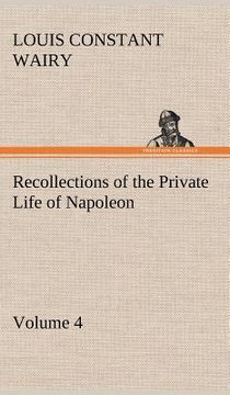 portada recollections of the private life of napoleon - volume 04 (en Inglés)