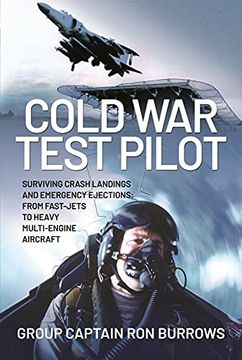 portada Cold war Test Pilot: Surviving Crash Landings and Emergency Ejections: From Fast-Jets to Heavy Multi-Engine Aircraft 