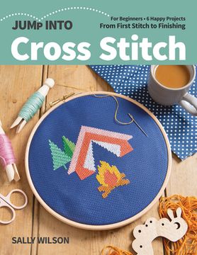 portada Jump Into Cross Stitch: For Beginners; 6 Happy Projects; From First Stitch to Finishing