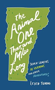 portada The Animal one Thousand Miles Long: Seven Lengths of Vermont and Other Adventures 
