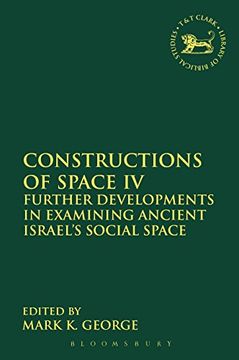 portada Constructions of Space iv: Further Developments in Examining Ancient Israel's Social Space (The Library of Hebrew Bible (in English)