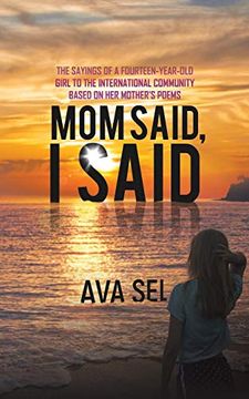 portada Mom Said, i Said: The Sayings of a Fourteen-Year-Old Girl to the International Community Based on her Mother's Poems 