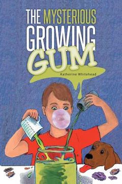 portada The Mysterious Growing Gum (in English)
