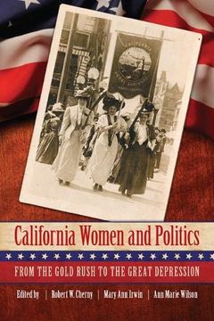 portada California Women and Politics: From the Gold Rush to the Great Depression (en Inglés)