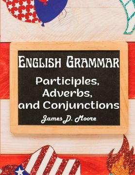 portada English Grammar: Participles, Adverbs, and Conjunctions (en Inglés)