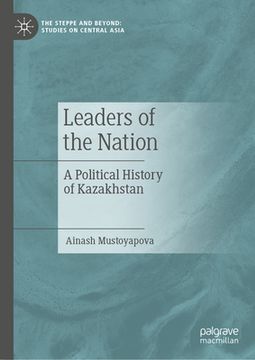 portada Leaders of the Nation: A Political History of Kazakhstan