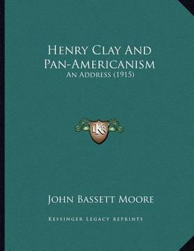 portada henry clay and pan-americanism: an address (1915) (en Inglés)