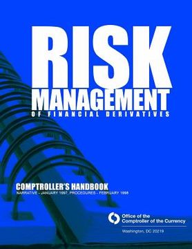 portada Risk Management of Financial Derivatives: Comptroller's Handbook: Narrative - January 1997, Procedures - February 1998 (en Inglés)