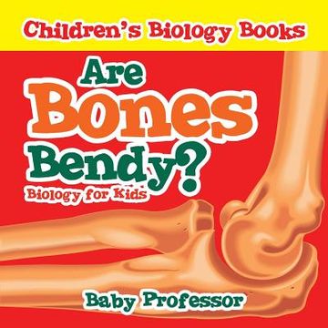 portada Are Bones Bendy? Biology for Kids Children's Biology Books (en Inglés)