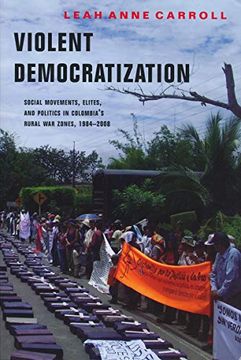 portada Violent Democratization: Social Movements, Elites, and Politics in Colombia's Rural war Zones, 1984-2008 (Helen Kellogg Institute for International Studies) (in English)