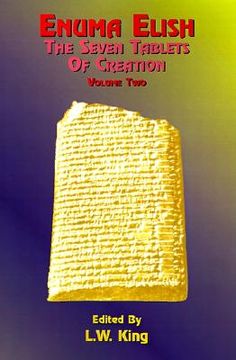 portada enuma elish: the seven tablets of creation: the babylonian and assyrian legends concerning the creation of the world and of mankind (in English)