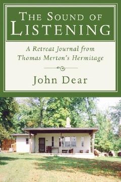 portada the sound of listening: a retreat journal from thomas merton's hermitage (in English)