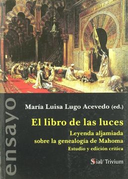 portada El Libro de las Luces: Leyenda Aljamiada Sobre la Genealogía de Mahoma, Estudio y Edición Crítica (in Spanish)