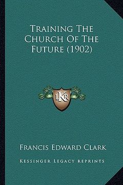 portada training the church of the future (1902) (in English)