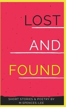 portada Lost & Found: Short Stories & Poetry By M. Spences-Lee (in English)