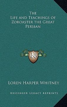 portada the life and teachings of zoroaster the great persian (en Inglés)
