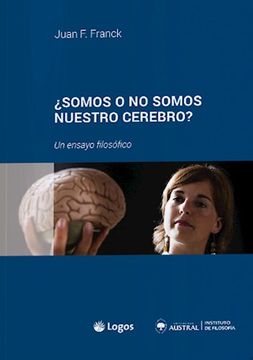 portada Somos o no Somos Nuestro Cerebro? Un Ensayo Filosofico