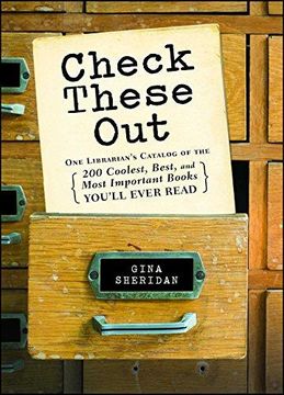 portada Check These Out: One Librarian's Catalog of the 200 Coolest, Best, and Most Important Books You'll Ever Read (en Inglés)