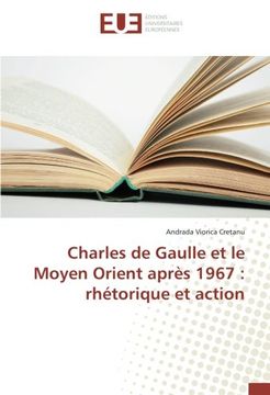 portada Charles de Gaulle et le Moyen Orient après 1967 : rhétorique et action (French Edition)