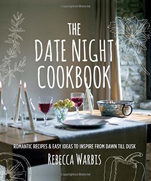 portada The Date Night Cookbook: Romantic Recipes & Easy Ideas to Inspire from Dawn till Dusk (en Inglés)