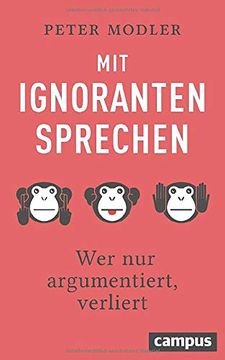 portada Mit Ignoranten Sprechen: Wer nur Argumentiert, Verliert (en Alemán)