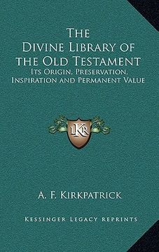 portada the divine library of the old testament: its origin, preservation, inspiration and permanent value (in English)
