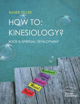 portada How to: Kinesiology? Book 8: Spiritual Development: Book 8: Spiritual Development (en Inglés)