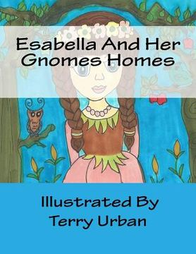 portada Esabella And Her Gnomes Homes: Esabella And Her Gnomes Homes (en Inglés)