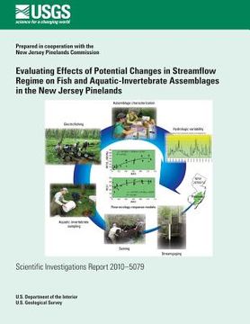 portada Evaluating Effects of Potential Changes in Streamflow Regime on Fish and Aquatic-Invertebrate Assemblages in the New Jersey Pinelands (en Inglés)