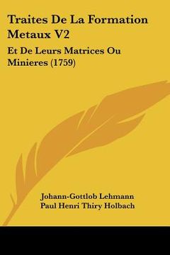 portada Traites De La Formation Metaux V2: Et De Leurs Matrices Ou Minieres (1759) (in French)