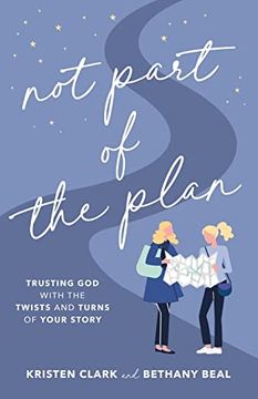 portada Not Part of the Plan: Trusting god With the Twists and Turns of Your Story 