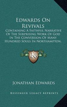 portada edwards on revivals: containing a faithful narrative of the surprising work of god in the conversion of many hundred souls in northampton, (en Inglés)
