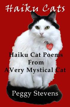 portada Haiku Cats: Haiku Cat Poems from a Very Mystical Cat (en Inglés)