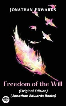 portada Jonathan Edwards: Freedom of the Will (Original Edition) (Jonathan Edwards Books) (en Inglés)