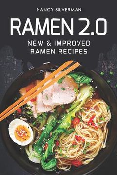 portada Ramen 2.0: New & Improved Ramen Recipes (en Inglés)