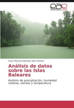 portada Análisis de datos sobre las Islas Baleares: Análisis de precipitación, humedad relativa, vientos y temperatura (Spanish Edition)