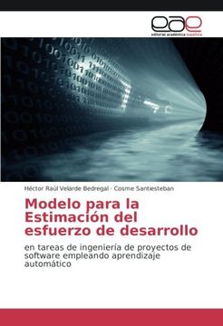 portada Modelo para la Estimación del esfuerzo de desarrollo: en tareas de ingeniería de proyectos de software empleando aprendizaje automático