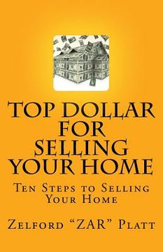 portada ZAR's Top Dollar for Selling YOUR HOME: Ten Steps to Selling Your Home (en Inglés)