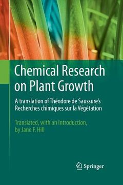 portada Chemical Research on Plant Growth: A Translation of Théodore de Saussure's Recherches Chimiques Sur La Végétation by Jane F. Hill (en Inglés)