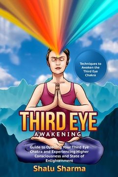 portada Third Eye Awakening: Techniques to Awaken the Third Eye Chakra: Guide to Opening Your Third Eye Chakra and Experiencing Higher Consciousnes (en Inglés)