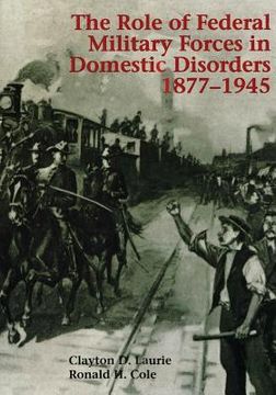 portada The Role of Federal Military Forces in Domestic Disorders, 1877-1945 (en Inglés)