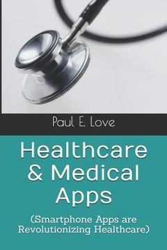 portada Healthcare & Medical Apps: (Smartphone Apps are Revolutionizing Healthcare)
