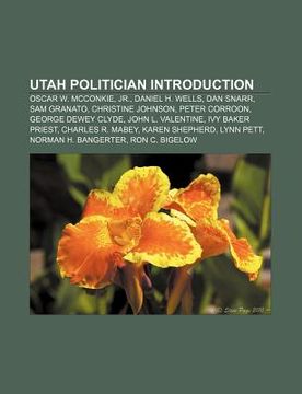portada utah politician introduction: oscar w. mcconkie, jr., daniel h. wells, dan snarr, sam granato, christine johnson, peter corroon