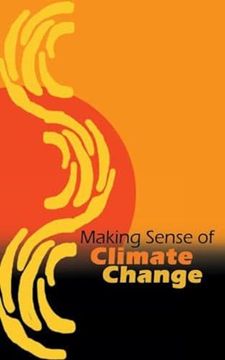 portada Making Sense of Climate Change a Beginner's Guide to Global Warming