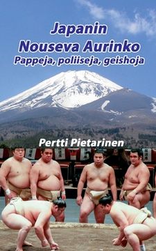portada Japanin Nouseva Aurinko: Pappeja, poliiseja, geishoja (en Finlandés)