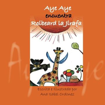 portada Aye Aye Encuentra Roibeard La Jirafa (The Extraordinary love Story of Aye Aye and Fedor) (Volume 2) (Spanish Edition)