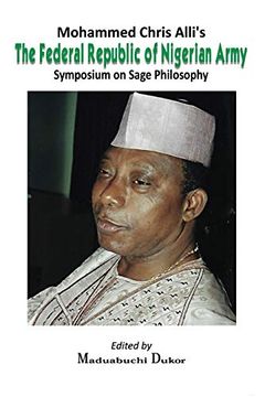 portada Mohammed Chris Alli's The Federal Republic of Nigerian Army: Symposium on Sage Philosophy (en Inglés)