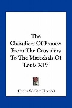 portada the chevaliers of france: from the crusaders to the marechals of louis xiv