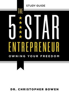 portada The 5-Star Entrepreneur - Study Guide: Owning Your Freedom (en Inglés)