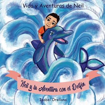 portada Neil y la Aventura con el Delfin: Una historia de amabilidad y empatia